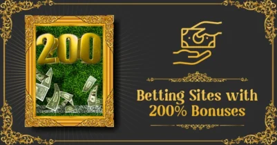 Betting Sites with 200% Bonuses