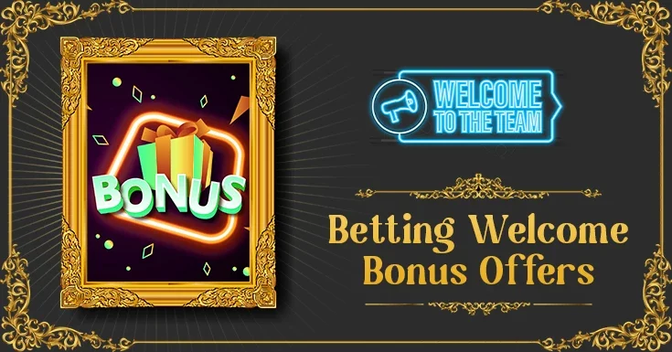 Betting Welcome Bonus Offers