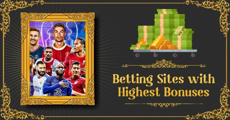 Betting Sites with Highest Bonuses